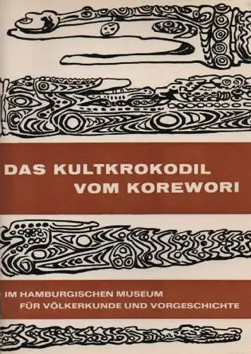 Tischner, Herbert: Das Kultkrokodil vom Korewori. (Wegweiser zur Völkerkunde ; 7). 