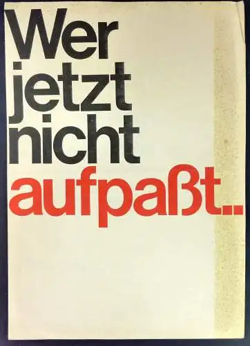 Kuratorium "Notstand der Demokratie" (Hg.): "Wer jetzt nicht aufpaßt.." Aufruf zur großen Manifestation auch für Demokratie, gegen Notstandsgesetze: Sternmarsch auf Bonn, 11. Mai 1968. 