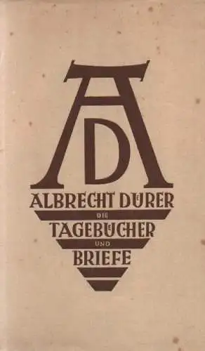 Dürer, Albrecht: Tagebücher und Briefe. (Um die "7 Betstunden" gekürzte, sonst vollst. Ausg. sämtlicher Tagebücher, Briefe, Reime der Thausing'schen Edition). 