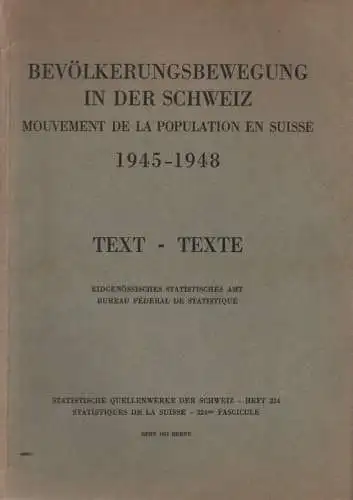 (Ohne Autor): Bevölkerungsbewegung in der SchweizTeil: 1945-1948. Text - Texte. (Statistische Quellenwerke der Schweiz ; H. 224). 