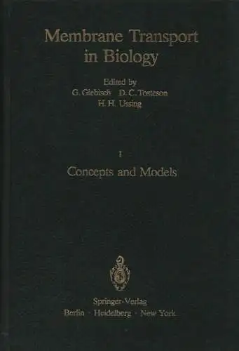 Tosteson, Daniel C. (Hrsg.) / Andersen, Olaf S. (u.a.): Membrane transport in biology. Vol.1: Concepts and models: with 108 figures and 36 tables. 