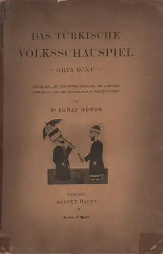 Kúnos, Ignácz: Das türkische Volksschauspiel. 