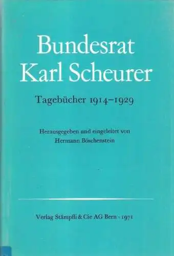 Scheurer, Karl: Bundesrat Karl Scheurer. Tagebücher 1914 - 1929. 