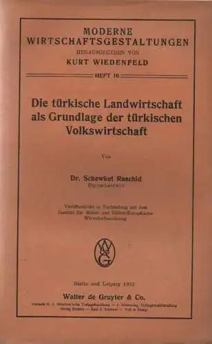 Raschid, Schewket: Die türkische Landwirtschaft als Grundlage der türkischen Volkswirtschaft. (Moderne Wirtschaftsgestaltungen ; 16). 