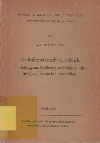 Pfeifer, Werner: Die Passlandschaft von Nigde. Ein Beitrag zur Siedlungs- u. Wirtschaftsgeographie von Inneranatolien. (Giessener geographische Schriften ; 1). 