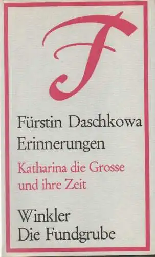Daschkowa, Ekaterina R: Erinnerungen. Katharina die Große und ihre Zeit ; [mit e. "Porträt der Fürstin Daschkowa" von Diderot]. (Die Fundgrube ; 47). 