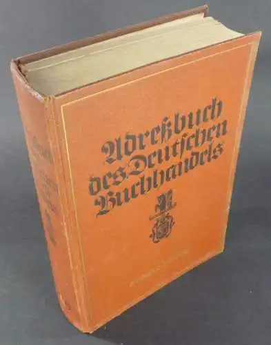 Adreßbücher-Redaktion des Börsenvereins der Deutschen Buchhändler zu Leipzig (Bearb.): Adreßbuch des Deutschen Buchhandels und der mit ihm verkehrenden ausländischen buchhändlerischen Firmen. 1938. Hundertster Jahrgang. 