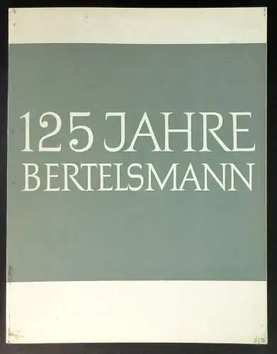 Bertelsmann Verwaltung (Hg.): 125 Jahre Bertelsmann. Gütersloh im September 1960. Erschienen zum einhundertfünfundzwanzigjährigen Jubiläum des Hauses Bertelsmann. 