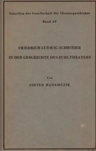 Hadamczik, Dieter: Friedrich Ludwig Schröder in der Geschichte des Burgtheaters : Die Verbindung von dt. u. österr. Theaterkunst im 18. Jahrhundert. (Gesellschaft für Theatergeschichte: Schriften der Gesellschaft für Theatergeschichte ; Bd. 60). 
