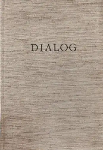 Schönhaar, Rainer (Hrsg.) / Kunz, Josef (Gefeierte Person): Dialog. Literatur und Literaturwissenschaft im Zeichen deutsch-französischer Begegnung ; Festgabe für Josef Kunz. 