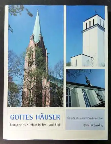 Otten, Heinrich (Text) / Kammann, Silke (Fotos): Gottes Häuser. Remscheids Kirchen in Text und Bild. 