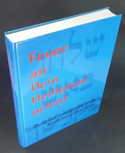 Broke, Michael (Hg.): Feuer an Dein Heiligtum gelegt. Zerstörte Synagogen 1938 Nordrhein Westfalen. Erarbeitet vom Salomon Ludwig Steinheim Institut für deutsch jüdische Geschichte. (Gedenkbuch der.. 