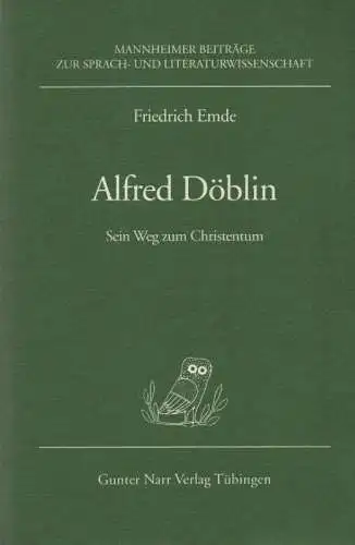 Emde, Friedrich: Alfred Döblin. Sein Weg zum Christentum. (Mannheimer Beiträge zur Sprach- und Literaturwissenschaft ; 41). 