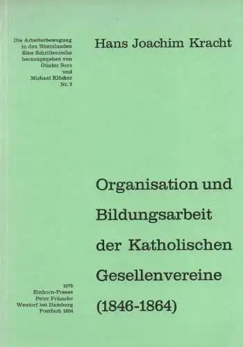 Kracht, Hans Joachim: Organisation und Bildungsarbeit der Katholischen Gesellenvereine (1846-1864). (Die Arbeiterbewegung in den Rheinlanden. Bd.3). 