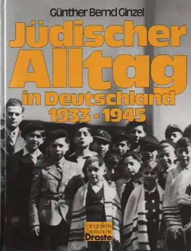 Ginzel, Günther: Jüdischer Alltag in Deutschland 1933 - 1945. 