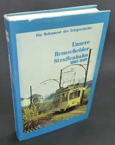 Reimann, Wolfgang R. / Löttgers, Rolf: Unsere Remscheider Straßenbahn 1893-1969. (Ein Dokument der Zeitgeschichte). 