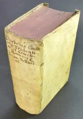 Bellarini, Giovanni: Doctrina S. Concilii Tridentini et Catechismi Romani. De Sacramentis, & de Iustificatione. Quae fideliter collecta, distincta; & ubi opus est, explicata fuit. Per R. P. D. Ioan. Bellarinvm, Clericum Reg. Congreg. S. Pauli.Addita sunt