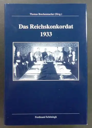 Brechenmacher, Thomas (Hg.): Das Reichskonkordat 1933. Forschungsstand, Kontroversen, Dokumente. (Veröffentlichungen der Kommission für Zeitgeschichte. Reihe B: Forschungen - Band 109). 