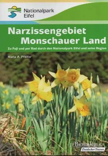 Pfeifer, Maria A: Narzissengebiet Monschauer Land. Zu Fuß und per Rad durch den Nationalpark Eifel und seine Region. 