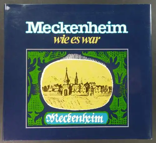 Hehl, Ulrich von / Schaefer, Manfred: Meckenheim wie es war. 