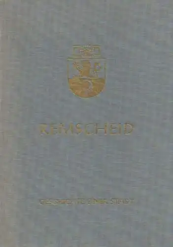 Engels, Wilhelm / Abteilung Remscheid des Bergischen Geschichtsvereins e.V. (Hrsg.): Remscheid - Geschichte einer Stadt. 