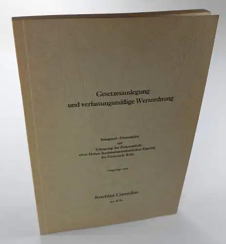 Cornelius, Joachim: Gesetzesauslegung und verfassungsmäßige Wertordnung. (Dissertation). 