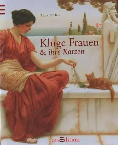 Cavelius, Anna: Kluge Frauen & ihre Katzen. 