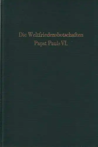 Paul VI., Papst / Squicciarini, Donato (Hrsg.): Die Weltfriedensbotschaften Papst Pauls VI. 
