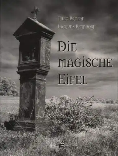 Theo Broere / Jacques Berndorf: Die magische Eifel. 