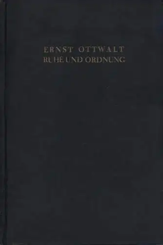Ottwalt, Ernst: Ruhe und Ordnung. Roman aus d. Leben d. nationalgesinnten Jugend. 