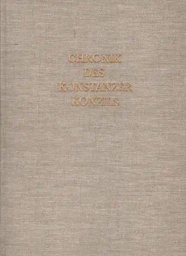 Ulrich, von Richental: Chronik des Konstanzer Konzils: 1414 - 1418. 