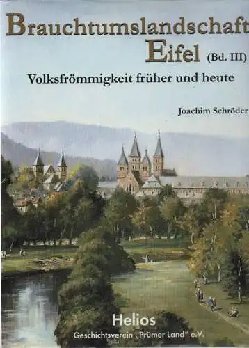 Schröder, Joachim: Brauchtumslandschaft Eifel. Bd. 3: Volksfrömmigkeit früher und heute. 