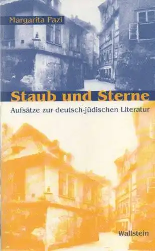 Pazi, Margarita(Autor/in) / Bauschinger, Sigrid (Hrsg.): Staub und Sterne. Aufsätze zur deutsch-jüdischen Literatur. 