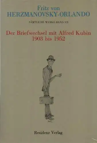 Herzmanovsky-Orlando, Fritz von: Der Briefwechsel mit Alfred Kubin: 1903 bis 1952. (Sämtliche Werke in zehn Bänden ; 7). 