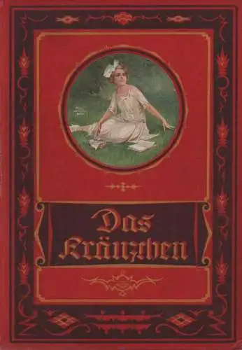 (Div. Autoren): Das Kränzchen. Illustriertes Mädchen-Jahrbuch. 38. Folge, 1926. 