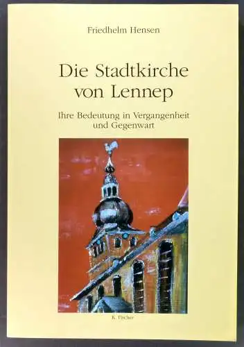 Hensen, Friedhelm: Die Stadtkirche von Lennep. Ihre Bedeutung in Vergangenheit und Gegenwart. Texte, Bilder und kritische Bemerkungen. 