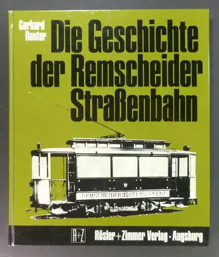 Reuter, Gerhard: Die Geschichte der Remscheider Straßenbahn. Die steilste Adhäsionsbahn Deutschlands. 