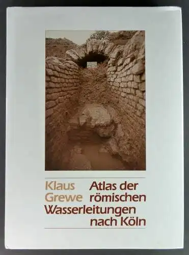 Grewe, Klaus: Atlas der römischen Wasserleitungen nach Köln. Mit Beiträgen von Werner Brinker, Günther Garbrecht, Hansgerd Hellenkemper, Heinz-Otto Lamprecht, Horst D. Schulz und Edgar Thofern. (Rheinische Ausgrabungen, Band 26). 