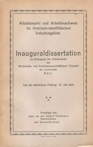Thiemann, Albert: Arbeitsmarkt und Arbeitsnachweis im rheinisch-westfälischen Industriegebiet. (Dissertation). 