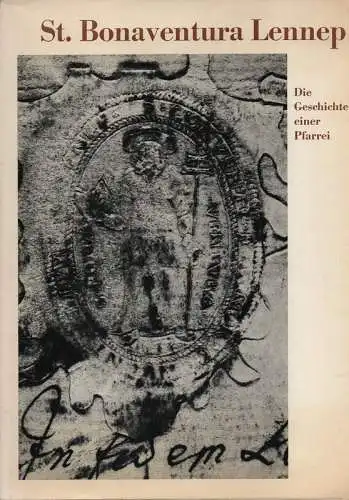 Feldmann, Hellmut / Mouchard, Karl-Bernd  / Pfarrei St. Bonaventura und Hl. Kreuz Remscheid: St. Bonaventura Lennep. Die Geschichte einer Pfarrei. 