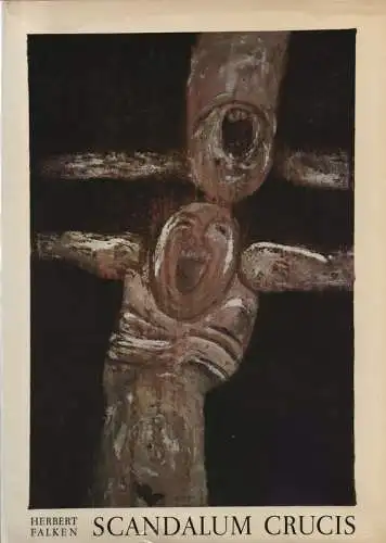 Falken, Herbert  / Sölle, Dorothee: Scandalum crucis. Ein unvollendeter Zyklus in 14 Bildern ; [das Beiheft ... erscheint anläßlich der Ausstellung im Suermondt Museum.. 