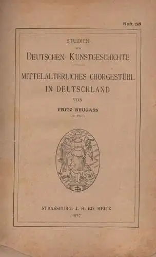 Neugass, Fritz: Mittelalterliches Chorgestühl in Deutschland. (Studien zur deutschen Kunstgeschichte ; 249). 