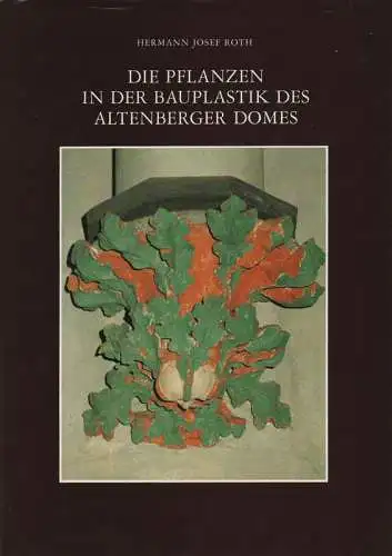 Roth, Hermann Josef: Die Pflanzen in der Bauplastik des Altenberger Domes. Ein Beitrag zur Kunstgeschichte und zur mittelalterlichen Botanik. (Jahresgabe des Altenberger Dom-Vereins ; 1976). 
