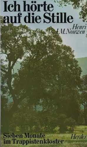 Nouwen, Henri J. M: Ich hörte auf die Stille. Sieben Monate im Trappistenkloster. 