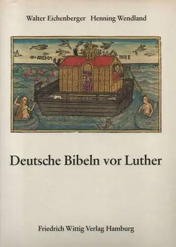 Eichenberger, Walter (Hrsg.): Deutsche Bibeln vor Luther. Die Buchkunst d. 18 deutschen Bibeln zwischen 1466 u. 1522. 