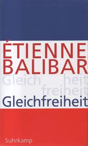Balibar, Étienne: Gleichfreiheit. Politische Essays. 