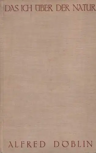 Döblin, Alfred: Das Ich über der Natur. 