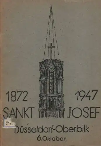 (Ohne Autor): Vom Werden und Wachsen der St. Josef-Pfarrgemeinde in Düsseldorf-Oberbilk. Festschrift zum 75jährigen Bestehen unserer Pfarrkirche 1872 - 1947. (Nebent.: 1872 - 1947 Sankt Josef Düsseldorf-Oberbilk. 6. Oktober). 