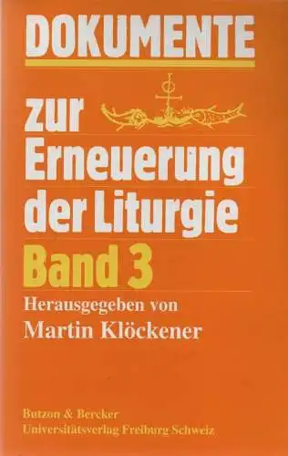 Klöckener, Martin (Hrsg.): Dokumente zur Erneuerung der LiturgieTeil: Bd. 3., Dokumente des Apostolischen Stuhls : 4.12.1983   3.12.1993 ; mit Supplementum zu Bd. 1.. 