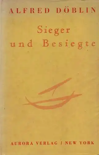 Döblin, Alfred: Sieger und Besiegte. Eine wahre Geschichte. 